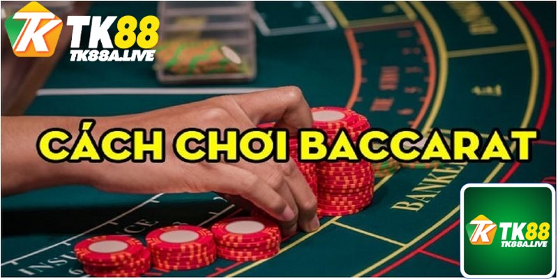 Cách chơi baccarat hiệu quả là phải hiểu quy tắc đặt cược