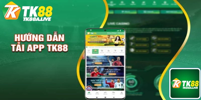 Các bước chi tiết giúp thành viên mới tải app tk88