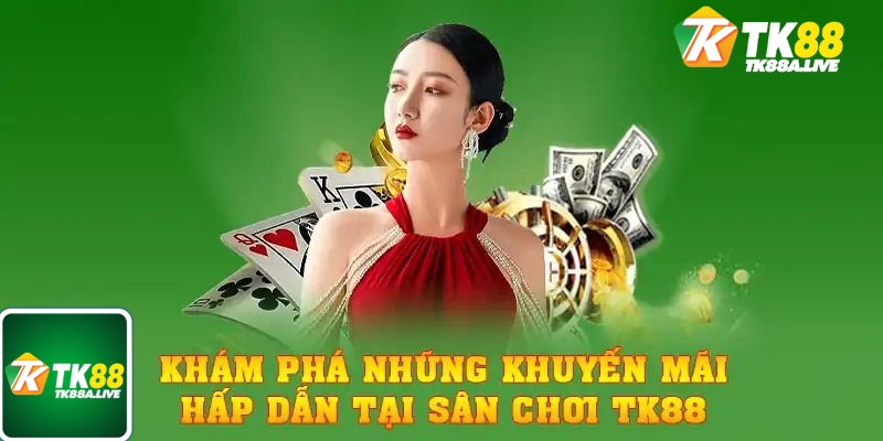 Giới thiệu khuyến mãi khi đăng ký tại tk88