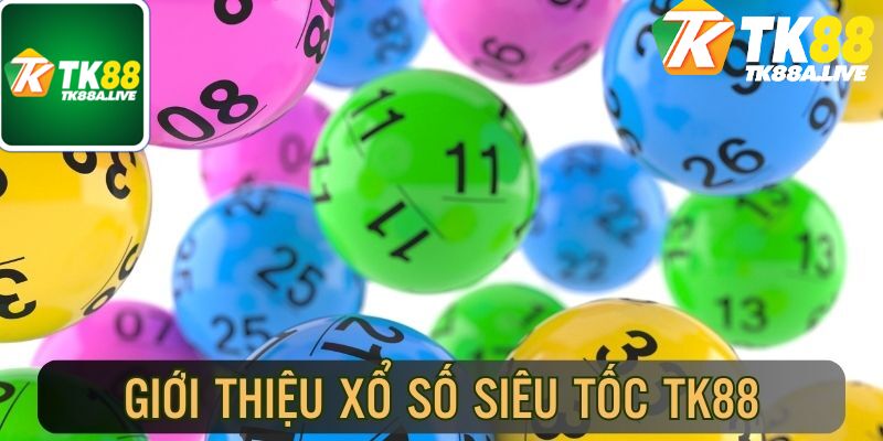 Giới thiệu sơ lược về thể loại xổ số siêu tốc tk88