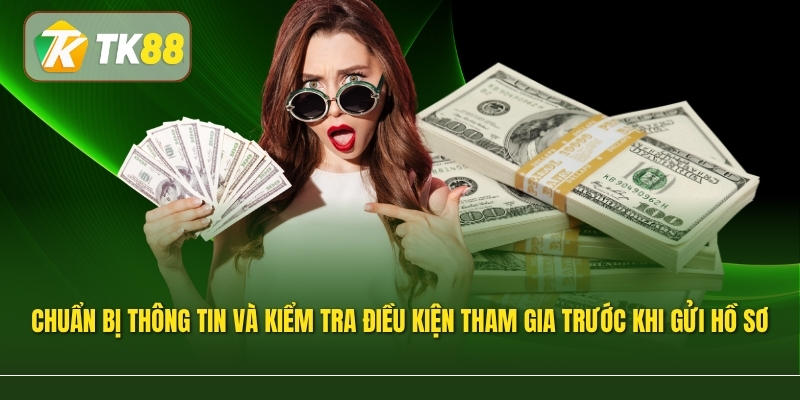 Chuẩn bị thông tin cần thiết và kiểm tra điều kiện tham gia trước khi gửi hồ sơ