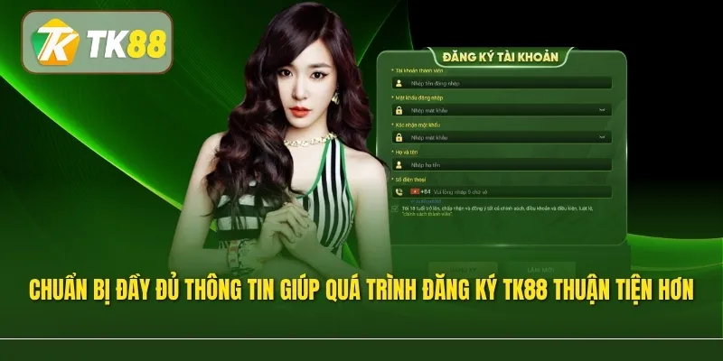 Chuẩn bị đầy đủ thông tin và thiết bị giúp quá trình đăng ký TK88 thuận tiện hơn