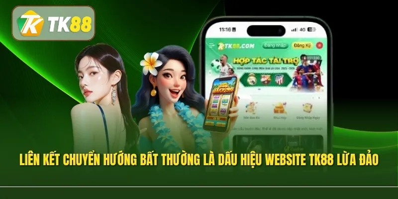 Liên kết đăng nhập chuyển hướng bất thường là dấu hiệu cho thấy website TK88 lừa đảo