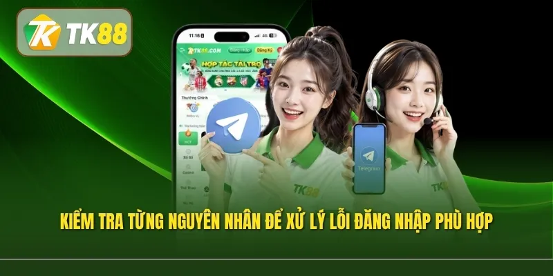 Kiểm tra từng nguyên nhân để xử lý lỗi đăng nhập phù hợp
