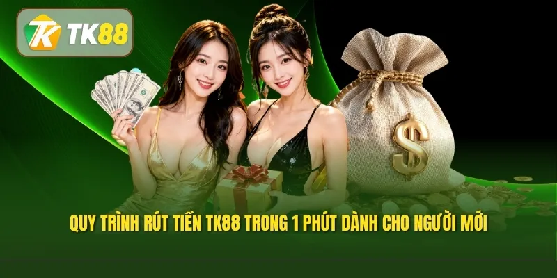 Quy trình rút tiền TK88 trong 1 phút dành cho người mới