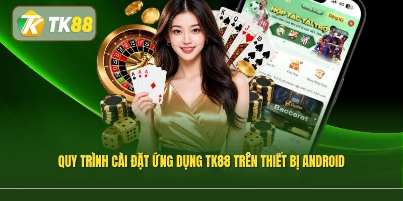 Quy trình cài đặt ứng dụng TK88 trên thiết bị Android