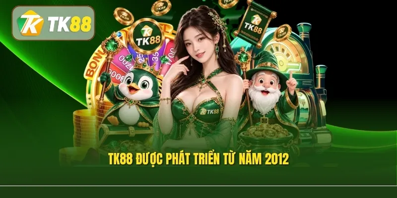 TK88 được phát triển từ năm 2012, trải qua quá trình xây dựng thương hiệu dài lâu